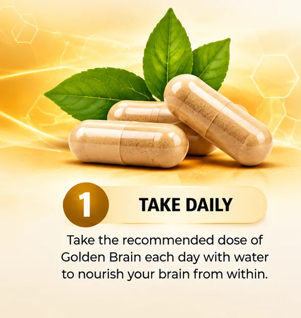 Step 1, take GoldenBrain daily with water